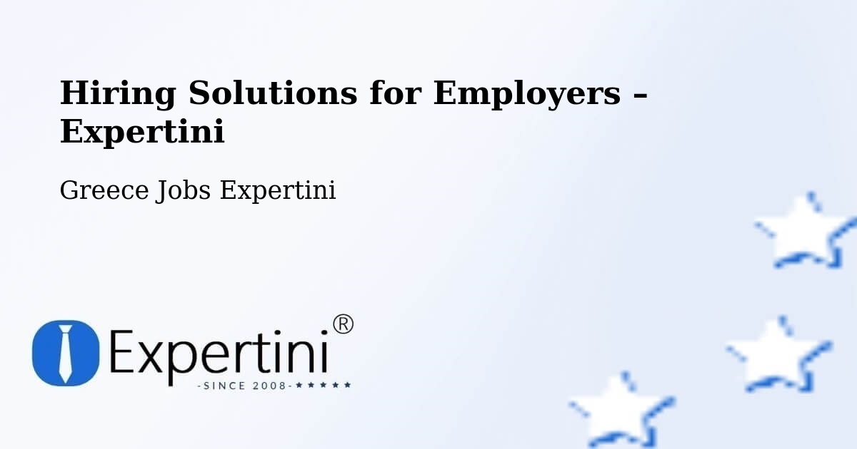 Hiring Solutions for Employers in Próti - Próti, Greece Jobs Expertini